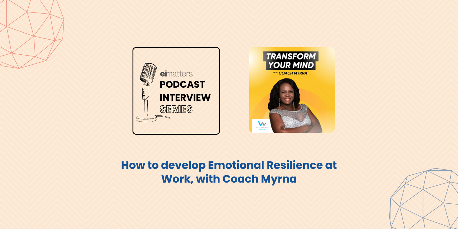 How To Develop Emotional Resilience At Work With Coach Myrna Ei Matters