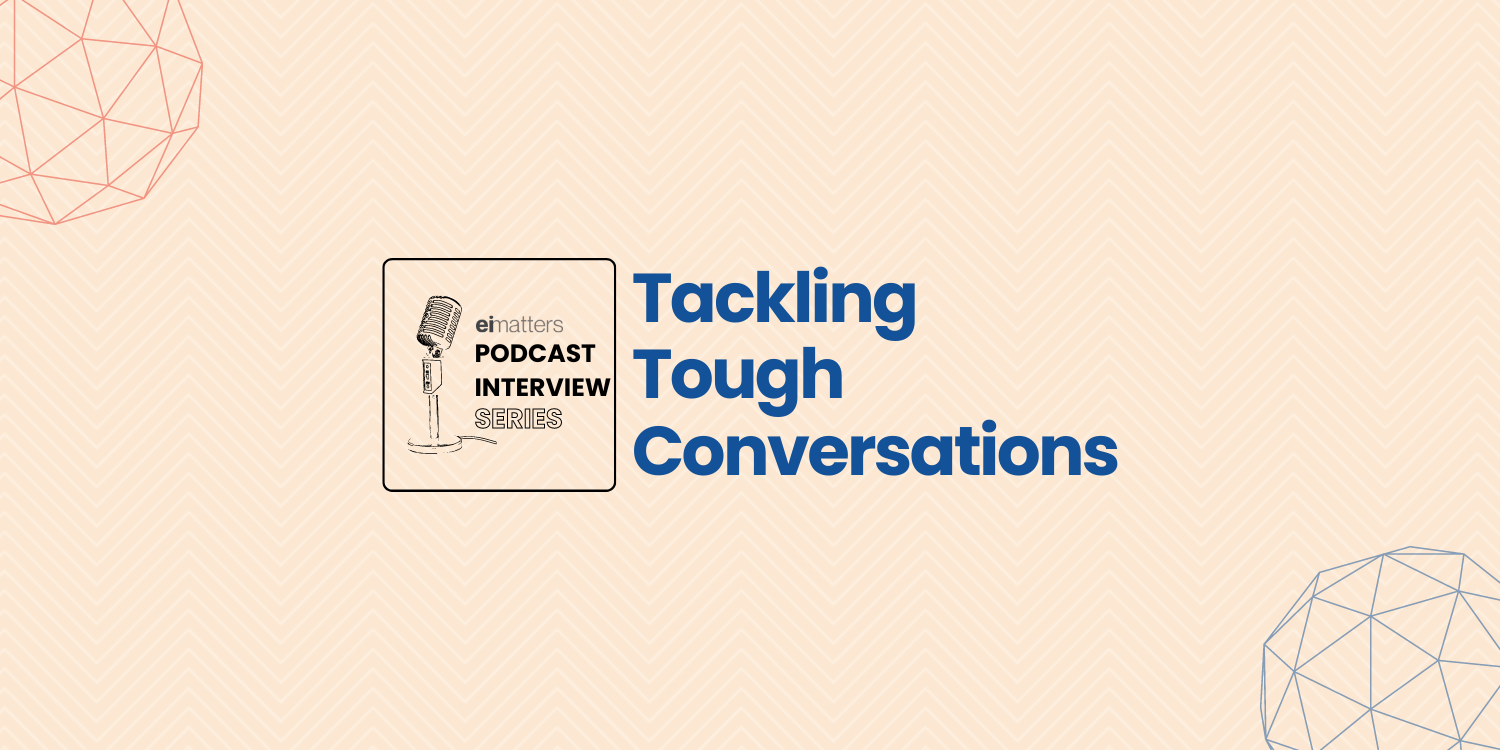 Tackling Tough Conversations – Ei-matters